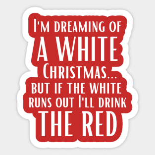 I'm Dreaming of a White Christmas...I'll Drink the Red Sticker